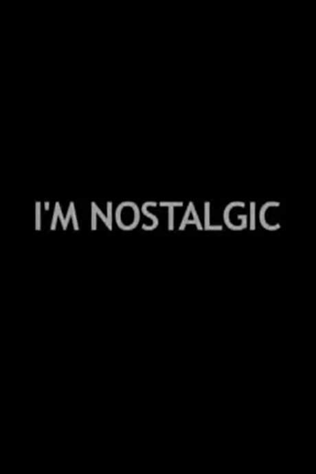 I’m Nostalgic